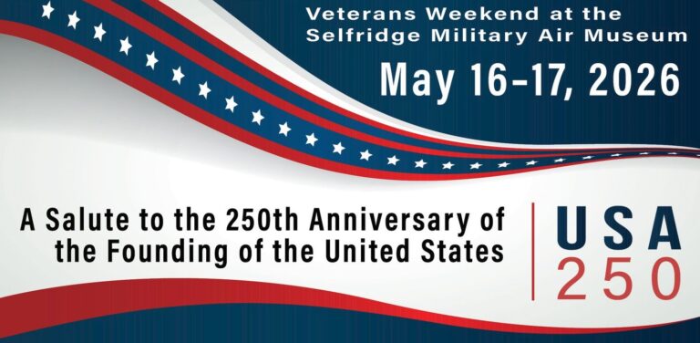Salute to Veterans Weekend, Celebrating the 250th Anniversary of the Declaration of Independence (May 16-17, 2026) Selfridge, Harrison Twsp